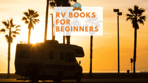 rv books for beginners title with rv camper parked by a sunset and palm trees